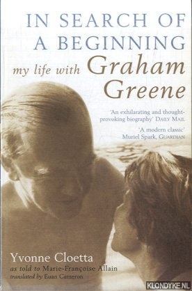 Cloetta, Yvonne - In Search of a Beginning: My Life with Graham Greene