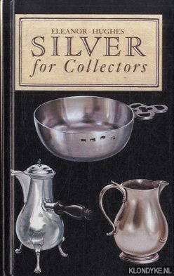 Hughes, Eleanor - Silver for Collectors
