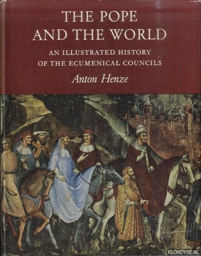 Henze, Anton - The pope and the world. An illustrated history of the Ecumenical Councils