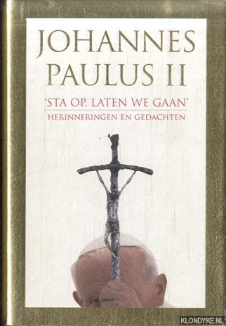 Johannes Paulus II - Sta op, laten we gaan. Herinneringen en gedachten