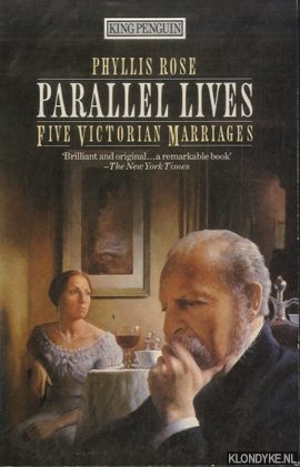 Rose, Phyllis - Parallel Lives: Five Victorian Marriages