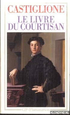 Castiglione, comte Baldassar - Le livre du courtisan