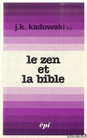Kadowaki, J.K. - Le zen et la Bible