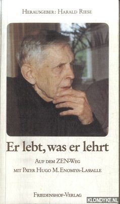 Riese, Harald - Er lebt, was er lehrt. Auf dem Zen-Weg mit Pater Hugo M. Enomiya-Lassalle