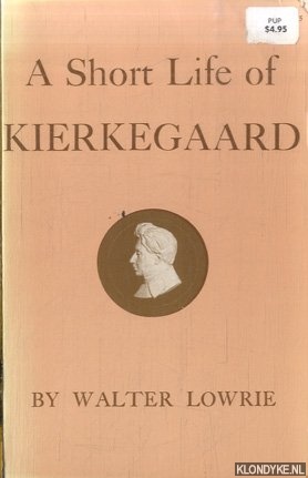 Lowrie, Walter - A Short Life of Kierkegaard