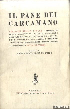 Passeri, Giovanni - Il pane dei carcamano. Italiani senza Italia - parlano gli emigrati italiani di Rio de Janeiro, di Sao Paulo e delle fazendas dell'interno del Brasile - i contadini di Petropolis e della fattoria di Pedrinhas