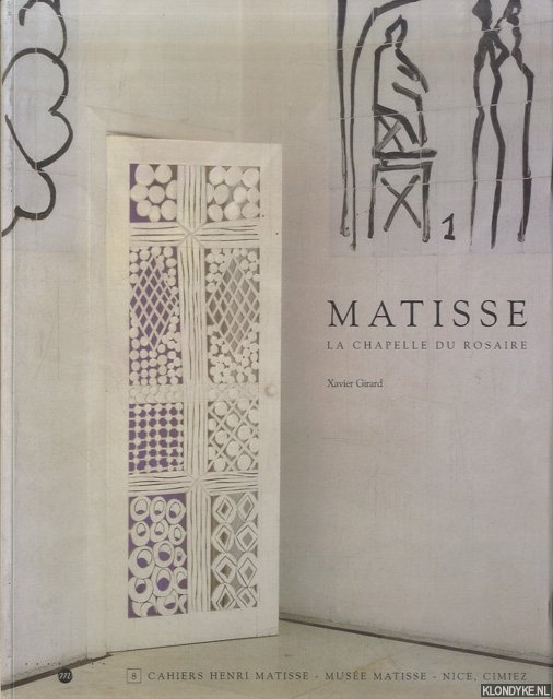 Girard, Xavier - Matisse: La Chapelle du Rosaire