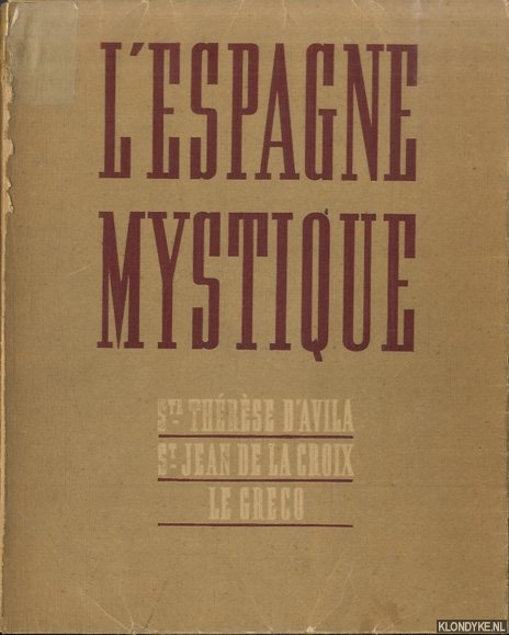 Bruno de J.-M., P.Fr. - L'Espagne mystique au XVIe sicle. Ste Thrse d'Avila, St Jean de la Croix, Le Greco