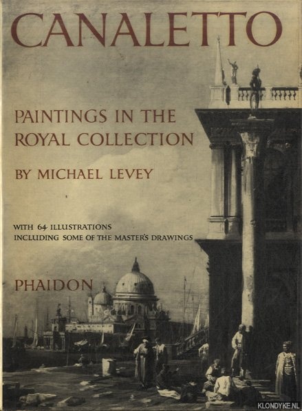 Levey, Michael - Canaletto. Paintings in the Royal Collection