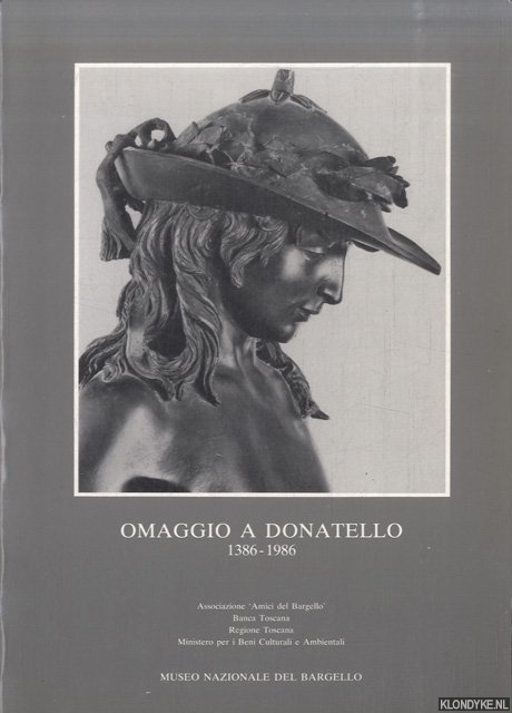 Barocchi, Paola - a.o. - Omaggio a Donatello. 1386 - 1986. Donatello e la storia del Museo