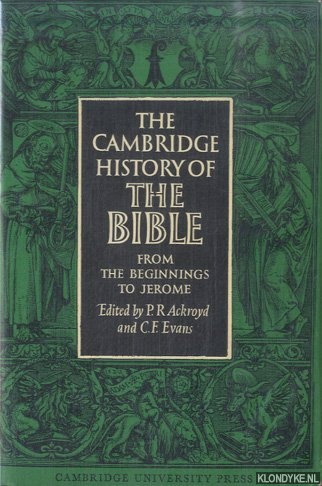 Ackroyd, P.R. & C.F. Evans - The Cambridge History of the Bible. Volume 1: From the Beginnings to Jerome