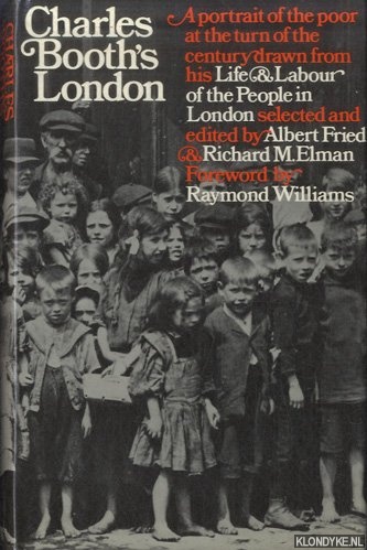 Fried, Albert & Richard M. Elman (edited By) - Charles Booth's London: A Portrait of the Poor at the Century Drawn from His 