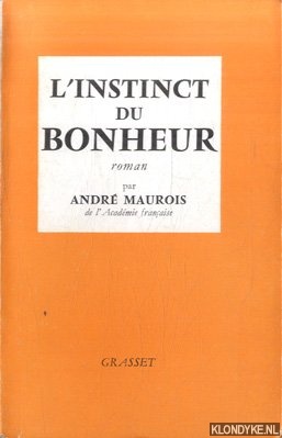 Maurois, Andr - L'instinct du bonheur