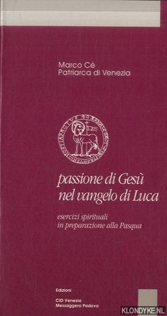 C, Marco - Passione di Ges nel vangelo di Luca. Esercizi spirituali in preparazione alla Pasqua