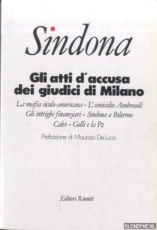 Luca, Maurizio de (Prefazione de) - Sindona. Atti d'accusa dei giudici di Milano