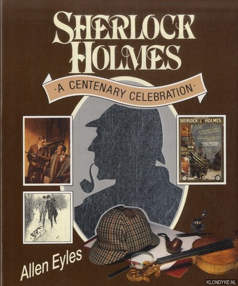 Eyles, Allen - Sherlock Holmes: A Centenary Celebration