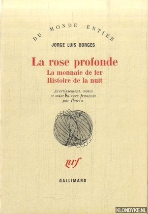 Borges, Jorge Luis - La Rose profonde; La Monnaie de fer; Histoire de la nuit