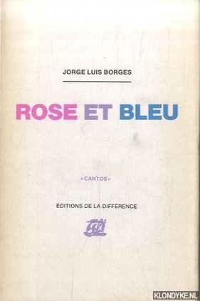 Borges, Jorge Luis - Rose et bleu suivi de Le sang et la philosophie par Grard de Cortanze. Gouaches dcoupes de Julio Pomar cantos