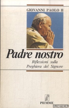 Giovanni Paolo II - Padre nostro. Riflessiono sulla Preghiera del Signore