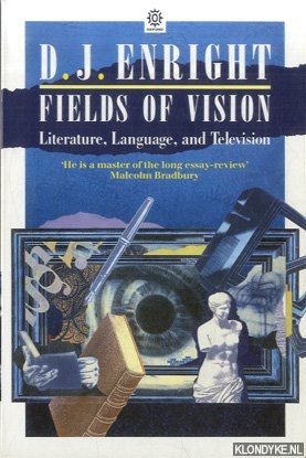 Enright, D.J. - Fields of Vision. Essays on Literature, Language, and Television
