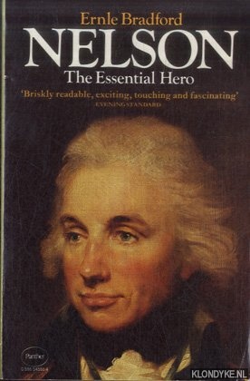 Bradford, Ernle - Nelson: The Essential Hero