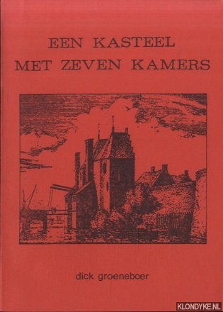 Groeneboer, Dick - Een kasteel met zeven kamers. Hoogtijdagen in een oekumenische basisgroep