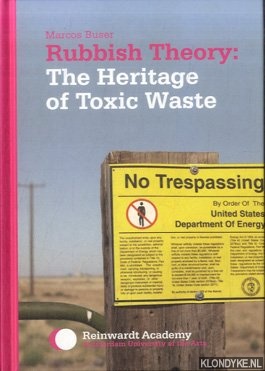 Buser, Marcos - Rubbish Theory: The Heritage of Toxic Waste