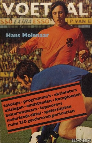 Molenaar, Hans - Voetbal: tototips, programma's, aktiefoto's, uitslagen, eindstanden, kampioenen, bekerwinnaars, topscorers, nederlands elftal, spelerslijsten, ruim 250 geschreven portretten