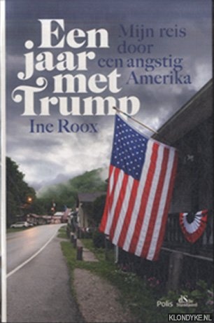 Roox, Ine - Een jaar met Trump. Mijn reis door een angstig Amerika