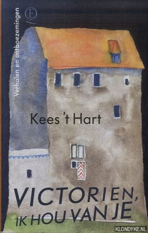 Hart, Kees 't - Victorien, ik hou van je. Verhalen en ontboezemingen