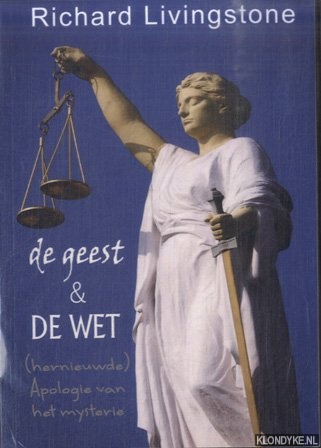 Livingstone, Richard - De geest & de wet: (hernieuwde) apologie van het mysterie