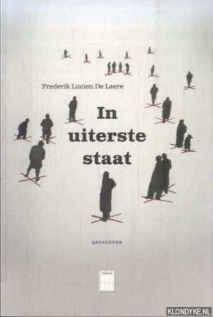 Laere, Frederik Lucien de - In uiterste staat. Gedichten