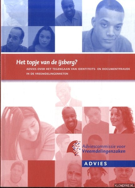 Diverse auteurs - Het topje van de ijsberg? Advies over het tegengaan van identiteits- en documentfraude in de vreemdelingenketen