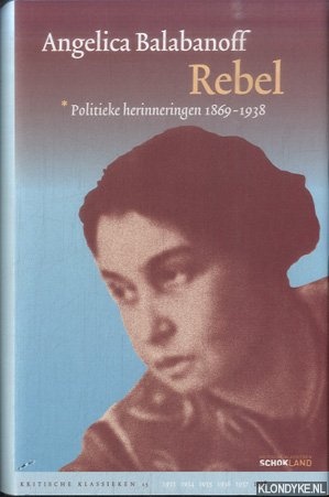 Rebel. Politieke herinneringen 1878-1938 - Balabanoff, Angelica