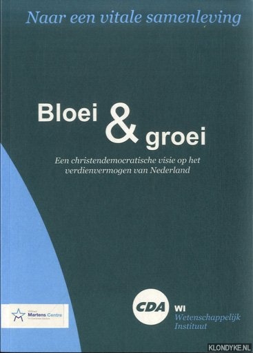 Diverse auteurs - Bloei en groei. Een christendemocratische visie op het verdienvermogen van Nederland. Naar een vitale samenleving