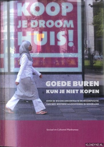 Kullberg, Jeanet - e.a. - Goede Buren kun je niet kopen. Over de Woonconcentratie en Woonpositie van niet-westerse Allochtonen in Nederland