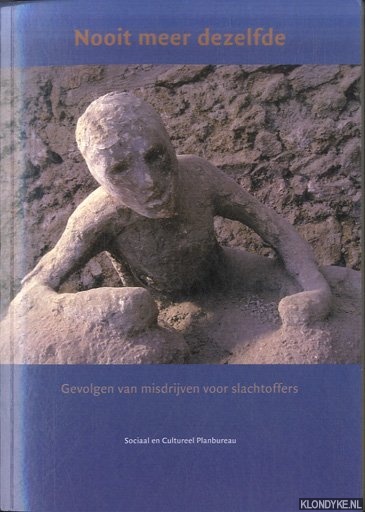 Lamet, Willemijn & Karin Wittebrood - Nooit meer dezelfde. Gevolgen van misdrijven voor slachtoffers