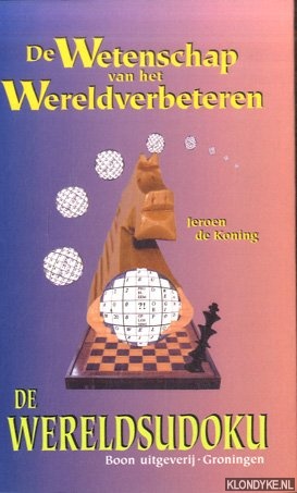 Koning, Jeroen de - De wetenschap van het Wereldverbeteren. De Wereldsudoku