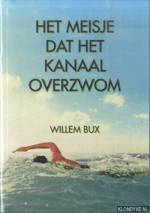 Bux, Willem - Het meisje dat Het Kanaal overzwom