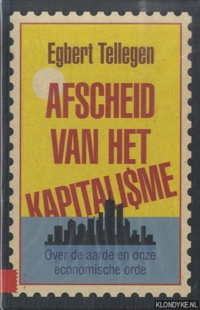 Tellegen, Egbert - Afscheid van het kapitalisme. Over de aarde en onze economische orde