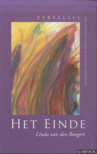 Boogert, Linda van den - Het einde over het einde of gaan we naar een nieuw begin? Vertelsel