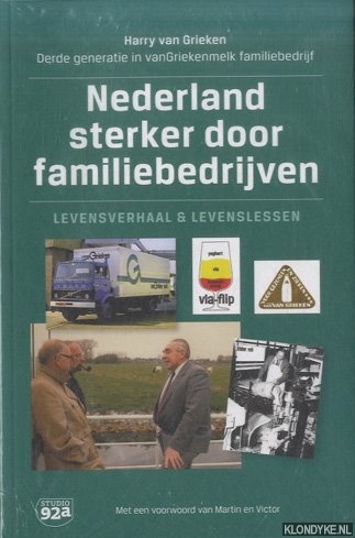 Grieken, Harry van - Nederland sterker door familiebedrijf. Levensverhaal en levenslessen