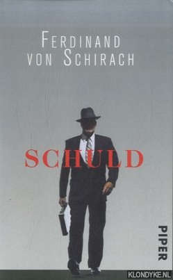Schirach, Ferdinand von - Schuld: Stories