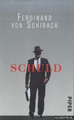 Schirach, Ferdinand von - Schuld: Stories