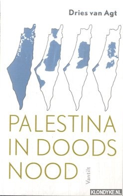 Agt, Dries van - Palestina in doodsnood