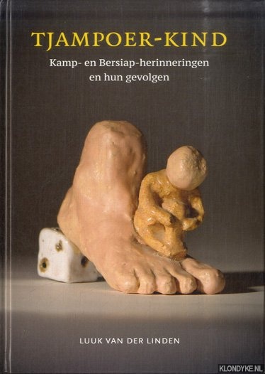 Linden, Luuk van der - Tjampoer-kind. Kamp- en Bersiap-herinneringen en hun gevolgen