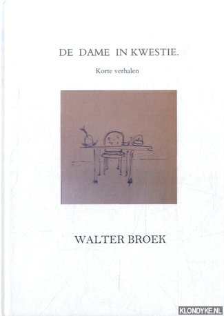 Broek, Walter - De dame in kwestie. Korte verhalen