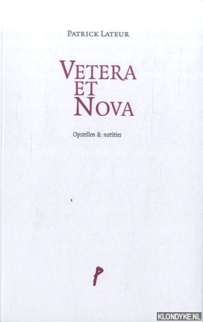 Lateur, Patrick - Vetera et Nova: opstellen & notities