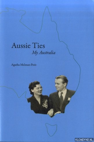 Melman-Petit , Agatha - Aussie Ties. My Australia