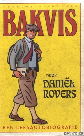 Rovers, Daniel - Bakvis. Een leesautobiografie: essays
